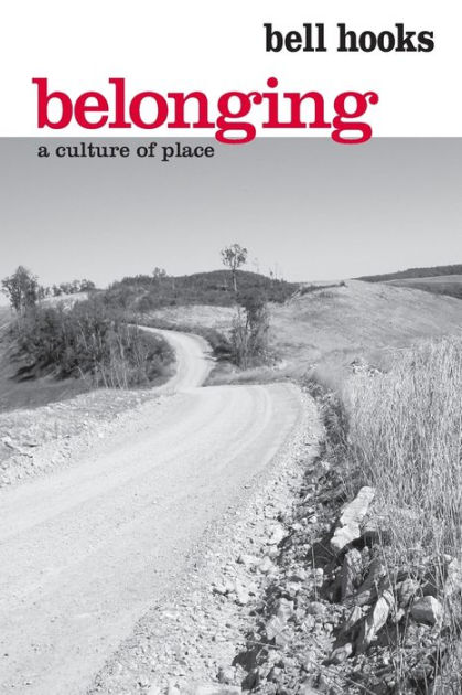 Cover of bell hooks Belonging; A Culture of Place