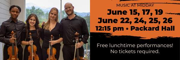 Music at Midday: Free concerts June 15, 17, 19, 22, 24, 25, 26, at 12:15 p.m., Packard Hall